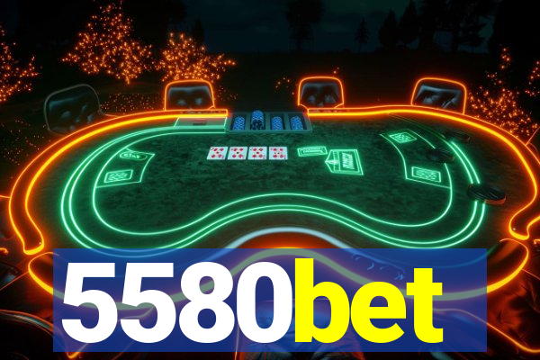 5580bet