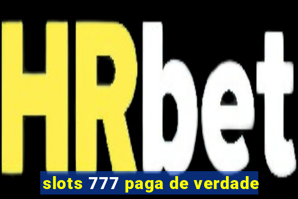 slots 777 paga de verdade