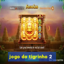 jogo do tigrinho 2