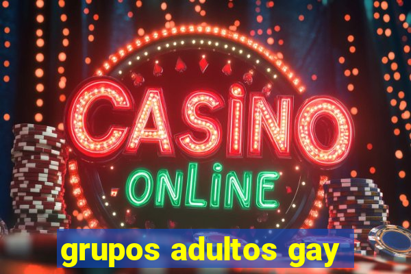 grupos adultos gay