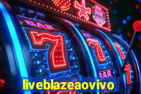 liveblazeaovivo