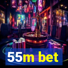 55m bet