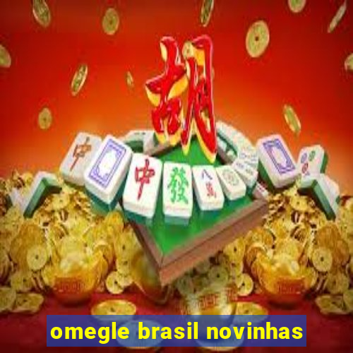 omegle brasil novinhas