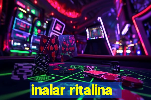 inalar ritalina