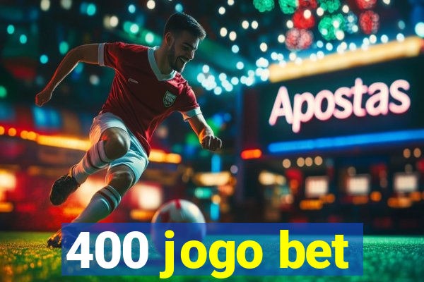 400 jogo bet