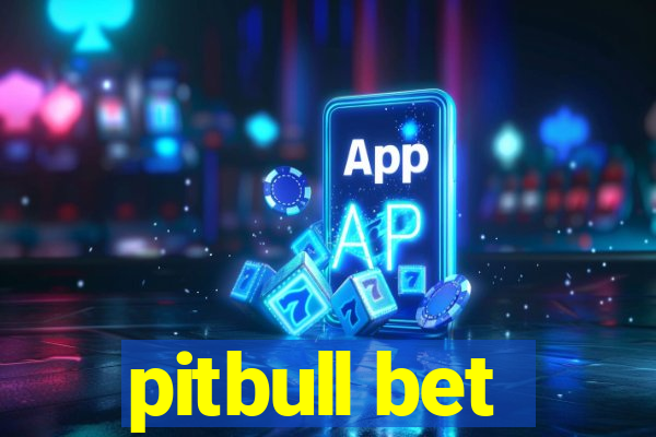 pitbull bet