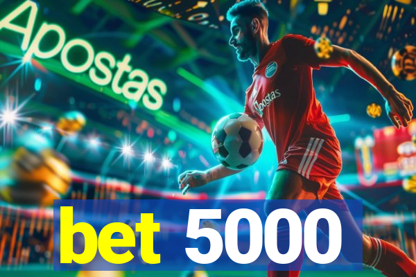 bet 5000