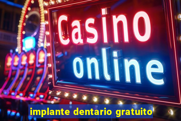 implante dentario gratuito