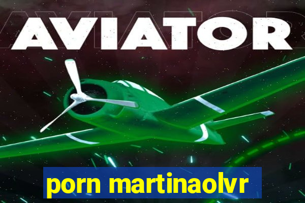 porn martinaolvr