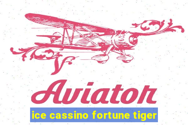 ice cassino fortune tiger