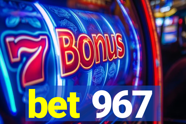 bet 967