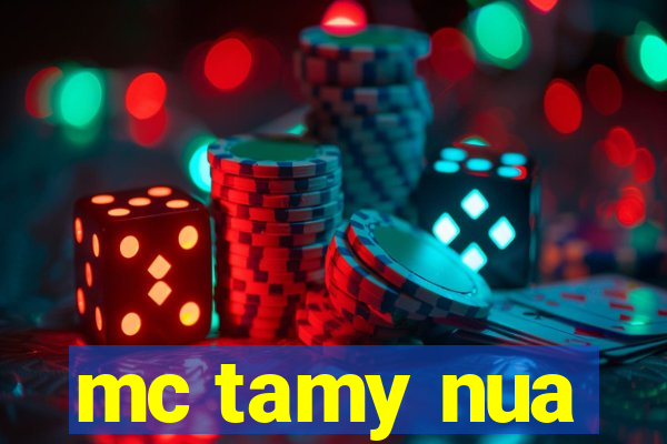 mc tamy nua