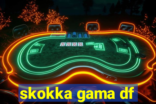 skokka gama df