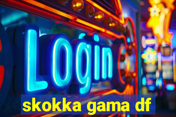 skokka gama df