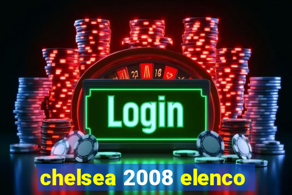 chelsea 2008 elenco