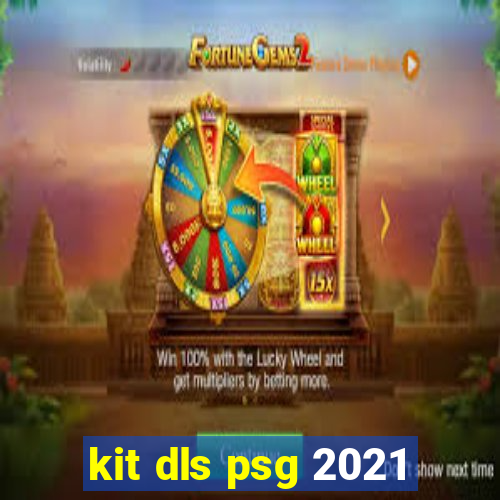 kit dls psg 2021