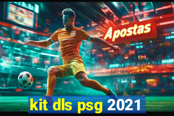 kit dls psg 2021