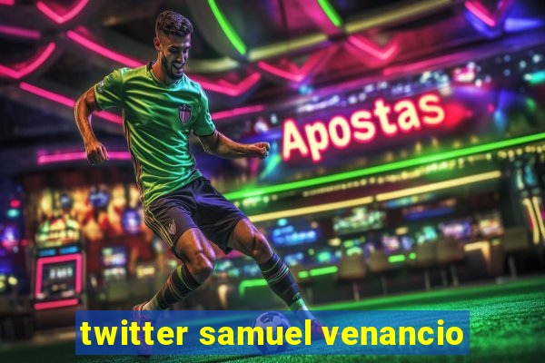 twitter samuel venancio