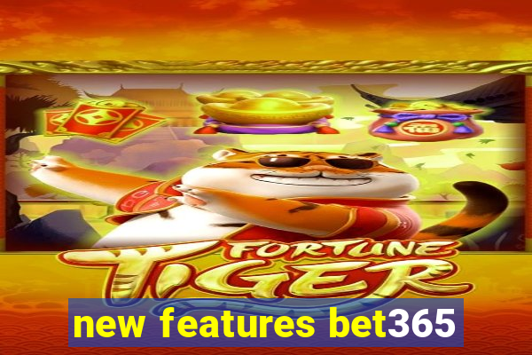 new features bet365