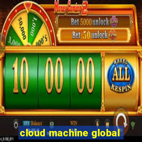 cloud machine global