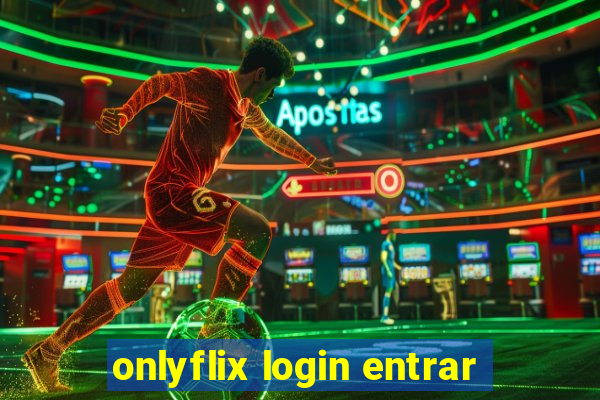 onlyflix login entrar