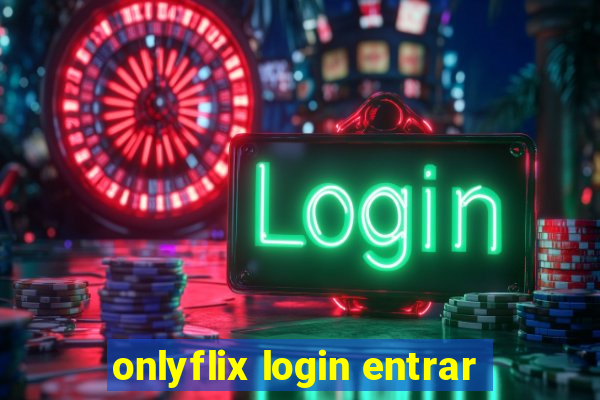 onlyflix login entrar