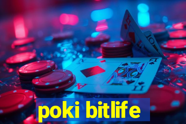 poki bitlife