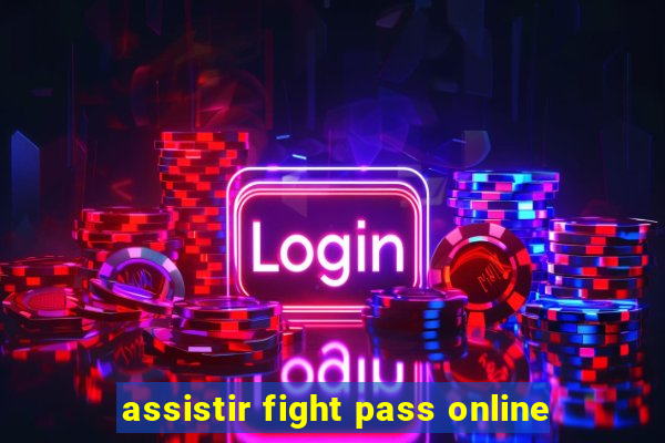 assistir fight pass online