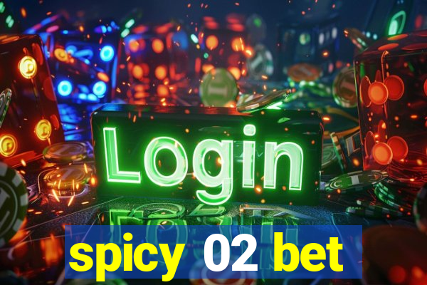 spicy 02 bet