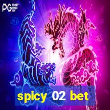 spicy 02 bet