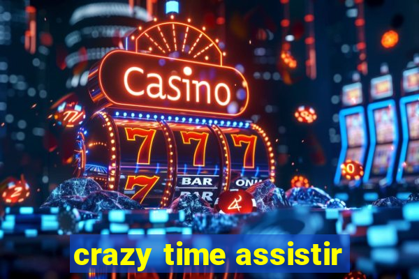 crazy time assistir