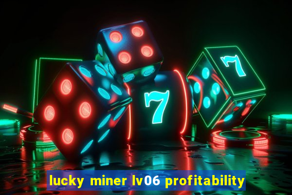 lucky miner lv06 profitability