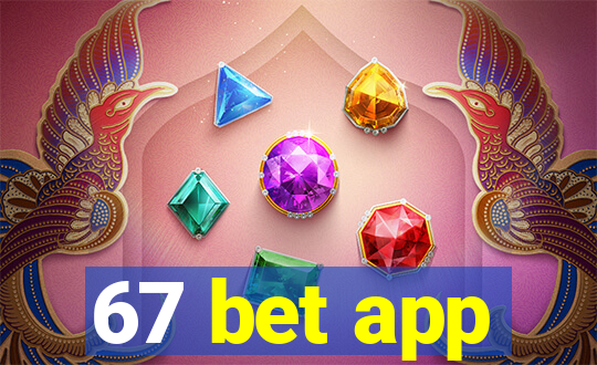 67 bet app