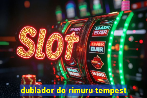 dublador do rimuru tempest