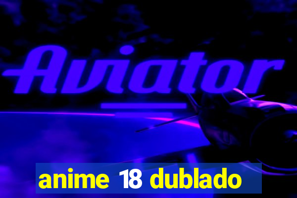 anime 18 dublado