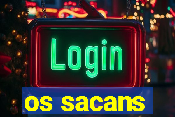 os sacans