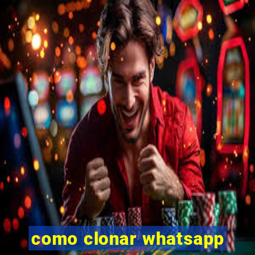 como clonar whatsapp