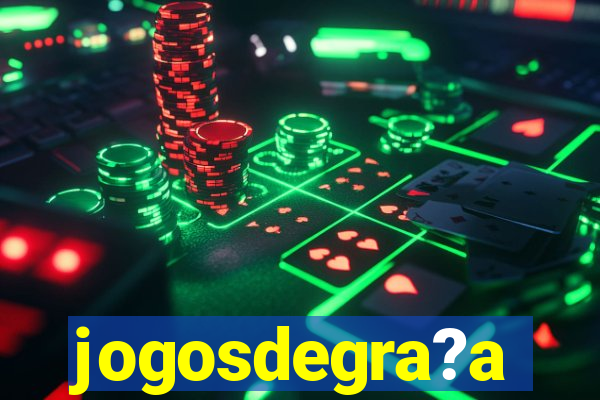 jogosdegra?a