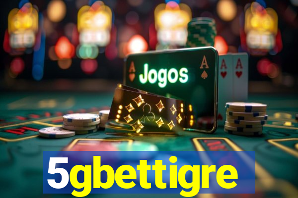 5gbettigre