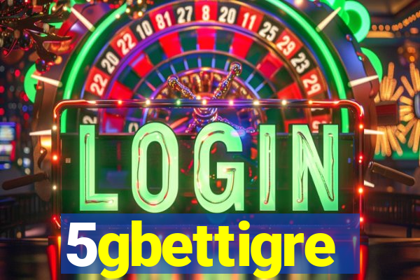 5gbettigre