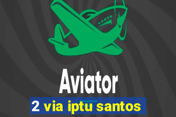 2 via iptu santos