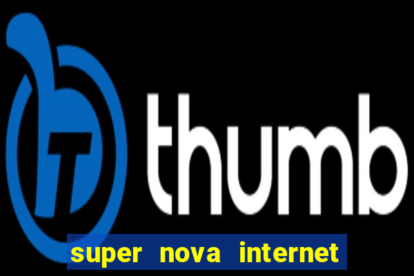 super nova internet 2 via boleto