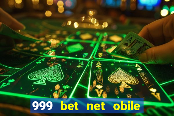 999 bet net obile conferir bilete