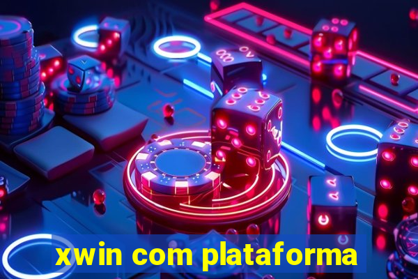 xwin com plataforma