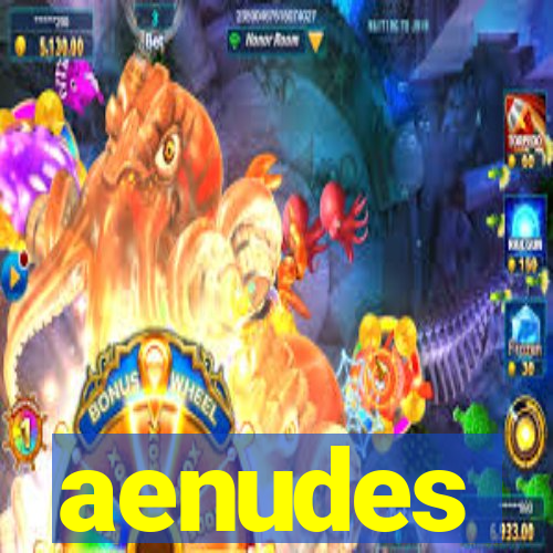 aenudes