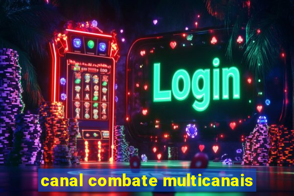 canal combate multicanais