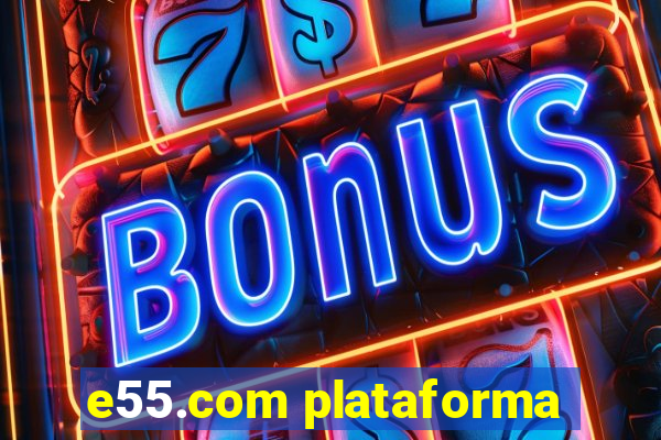 e55.com plataforma