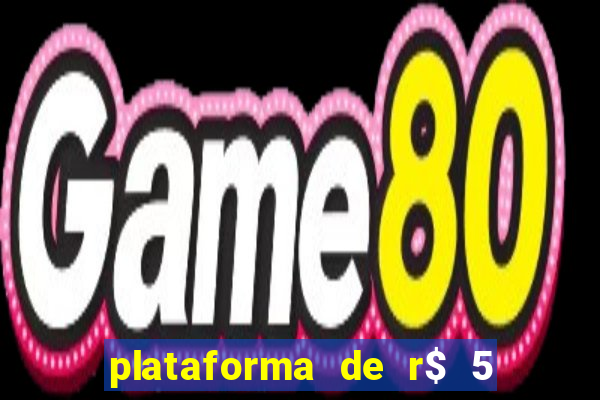 plataforma de r$ 5 jogo do tigrinho