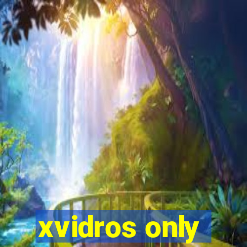 xvidros only