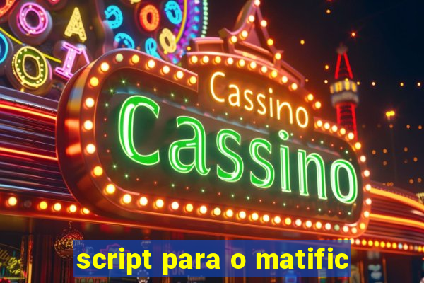 script para o matific